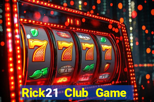 Rick21 Club Game Bài Uy Tín Nhất 2022