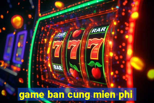 game ban cung mien phi