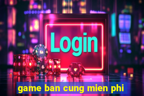 game ban cung mien phi