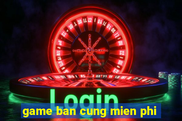 game ban cung mien phi