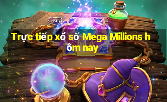 Trực tiếp xổ số Mega Millions hôm nay