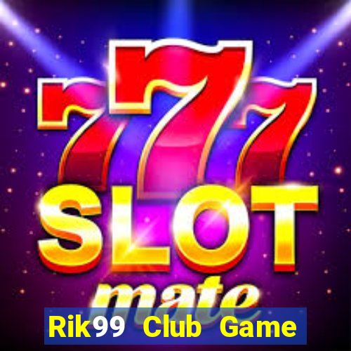 Rik99 Club Game Bài Ric