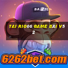 Tai Rio66 Game Bài V52