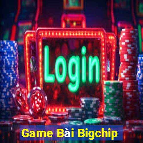 Game Bài Bigchip