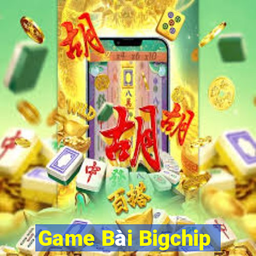 Game Bài Bigchip