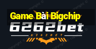 Game Bài Bigchip