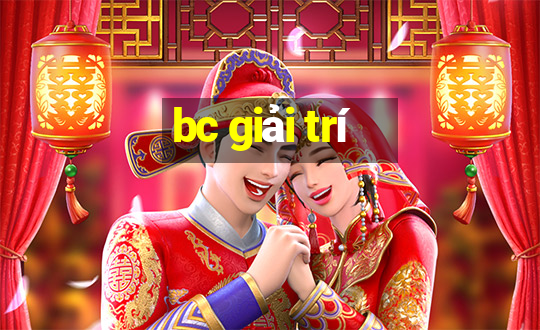 bc giải trí