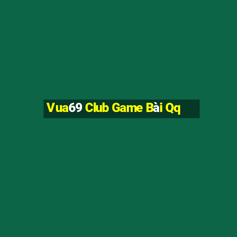 Vua69 Club Game Bài Qq