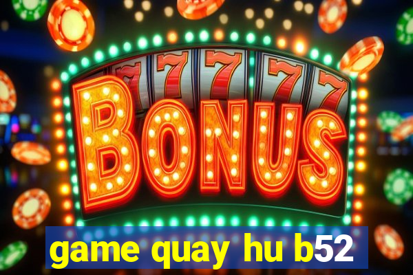 game quay hu b52