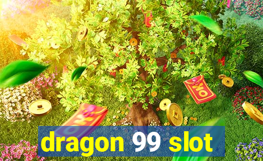 dragon 99 slot