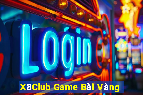 X8Club Game Bài Vàng