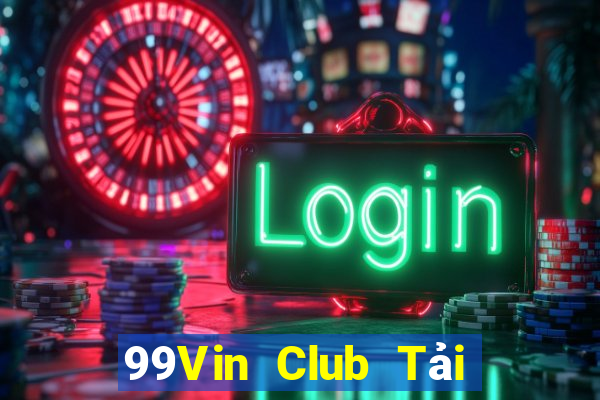 99Vin Club Tải Game Bài Đổi Thưởng