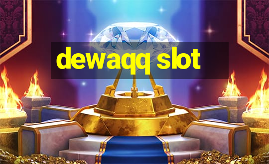 dewaqq slot