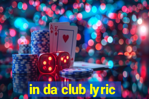 in da club lyric