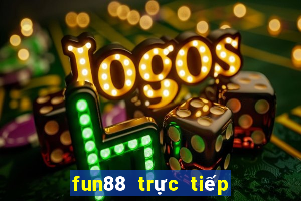 fun88 trực tiếp bóng đá