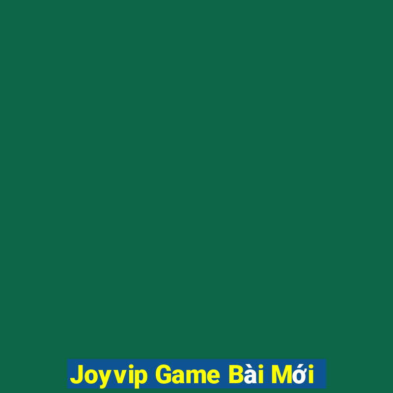 Joyvip Game Bài Mới