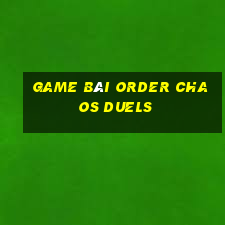 game bài order chaos duels