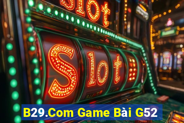 B29.Com Game Bài G52