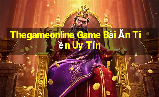 Thegameonline Game Bài Ăn Tiền Uy Tín