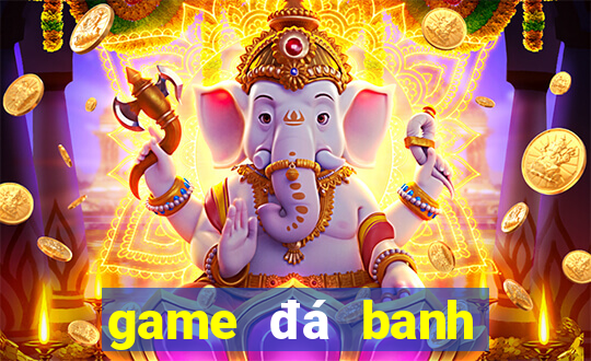 game đá banh trên điện thoại