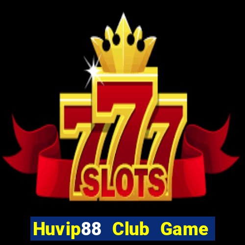 Huvip88 Club Game Bài Uy Tín