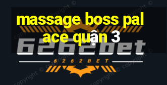 massage boss palace quận 3