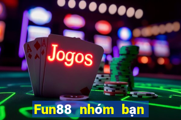 Fun88 nhóm bạn xổ số