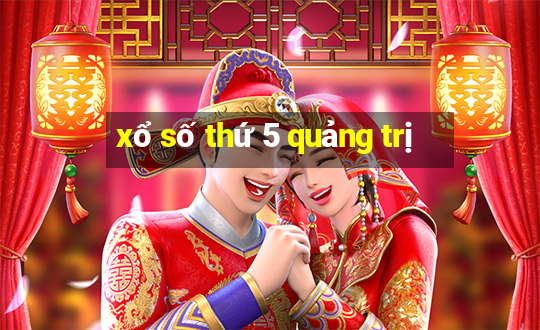 xổ số thứ 5 quảng trị