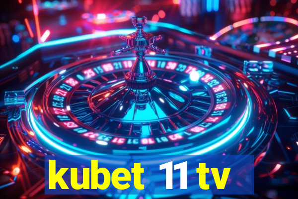 kubet 11 tv