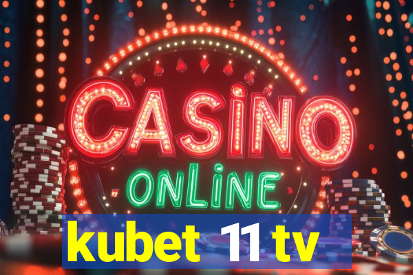 kubet 11 tv