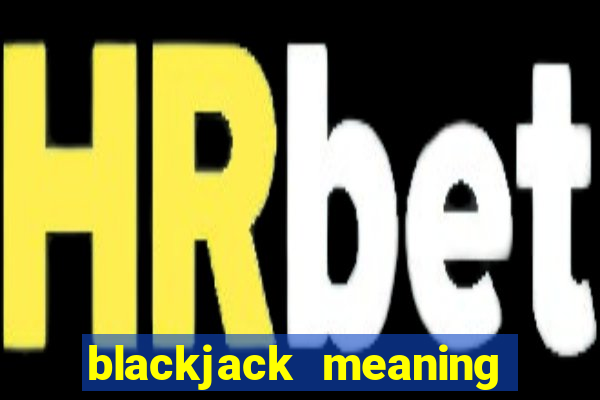 blackjack meaning in spanish