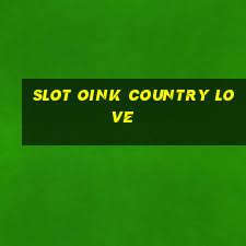 slot oink country love