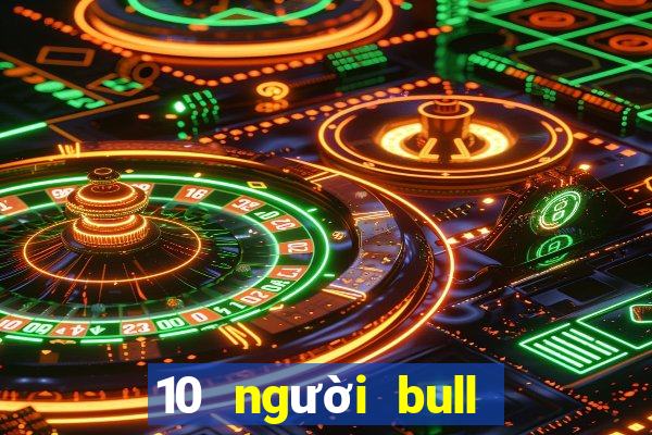 10 người bull bull trò chơi