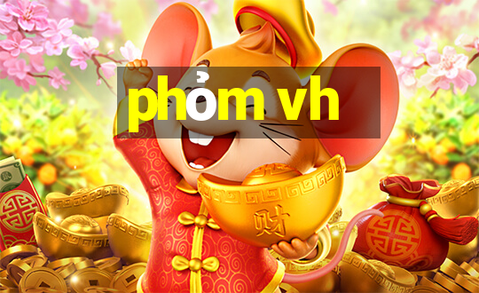 phỏm vh