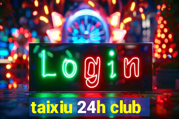 taixiu 24h club