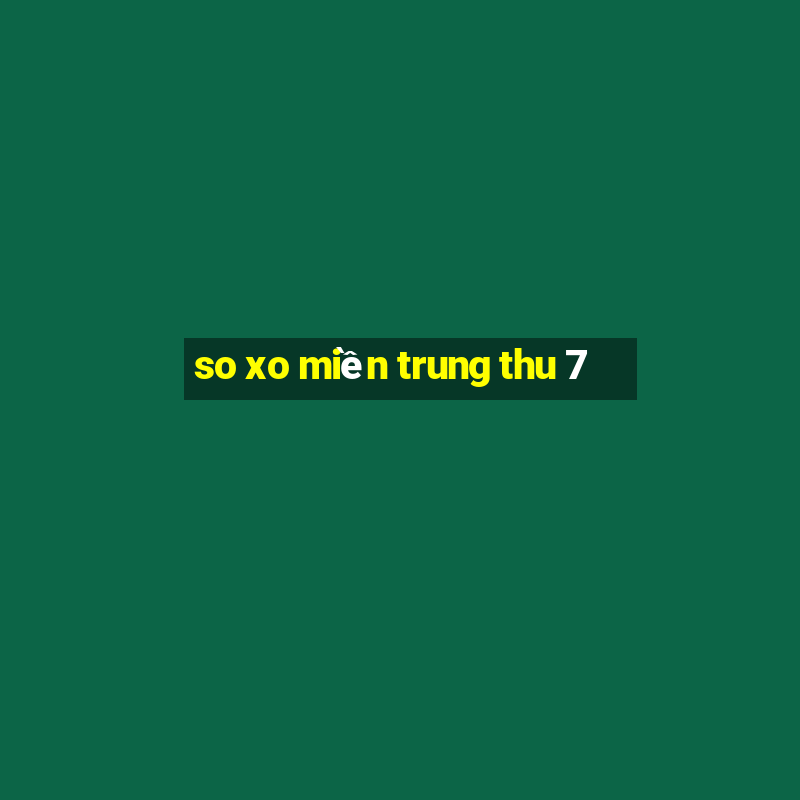 so xo miền trung thu 7