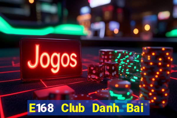 E168 Club Danh Bai Sanh Rong