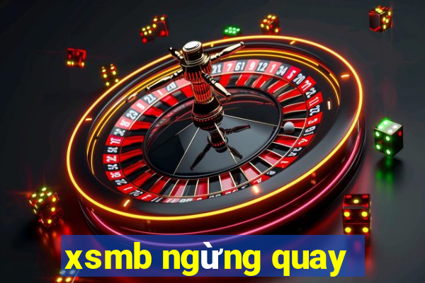 xsmb ngừng quay