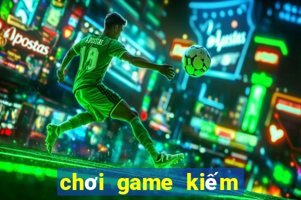 chơi game kiếm tiền việt nam