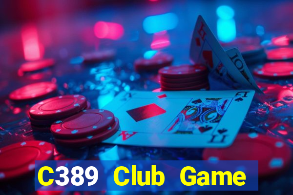 C389 Club Game Bài 247 Club