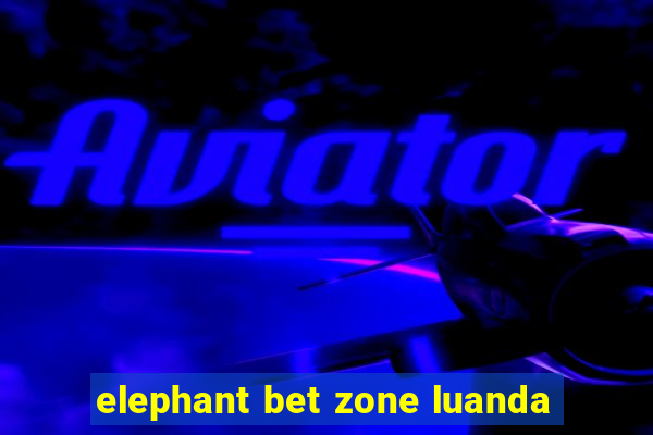 elephant bet zone luanda