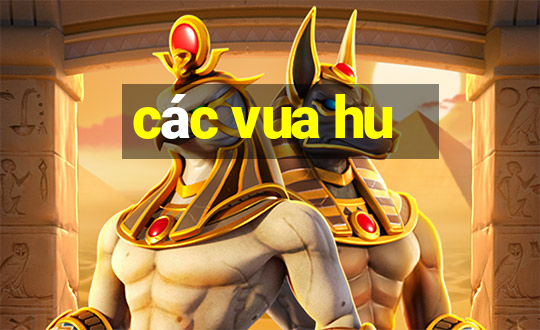 các vua hu