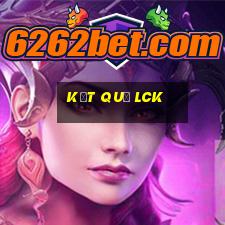 kết quả lck