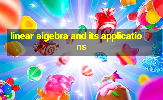 linear algebra and its applications