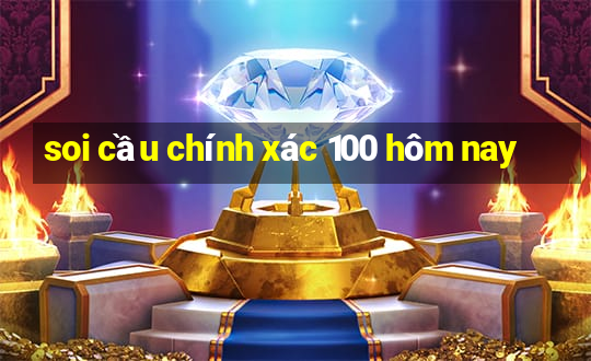 soi cầu chính xác 100 hôm nay