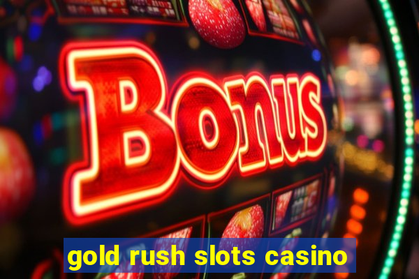 gold rush slots casino