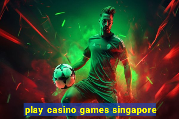 play casino games singapore