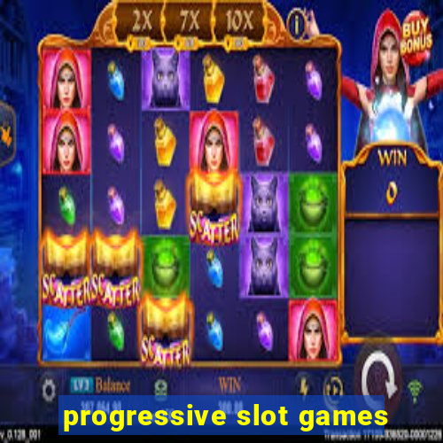 progressive slot games