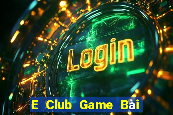 E Club Game Bài Online Hay