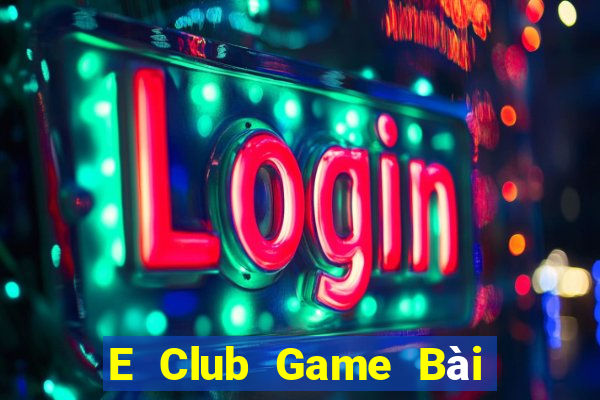 E Club Game Bài Online Hay